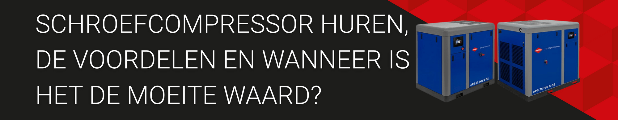 De voordelen van het huren van compressoren, waarom en wanneer is het de moeite waard om een compressor te huren?